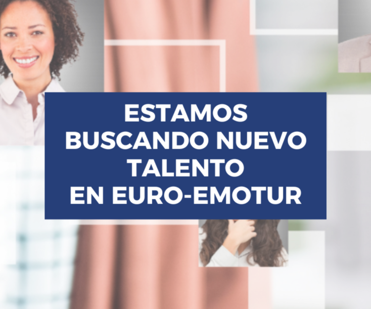 ¡Buscamos nuevo talento en Euro-Emotur!